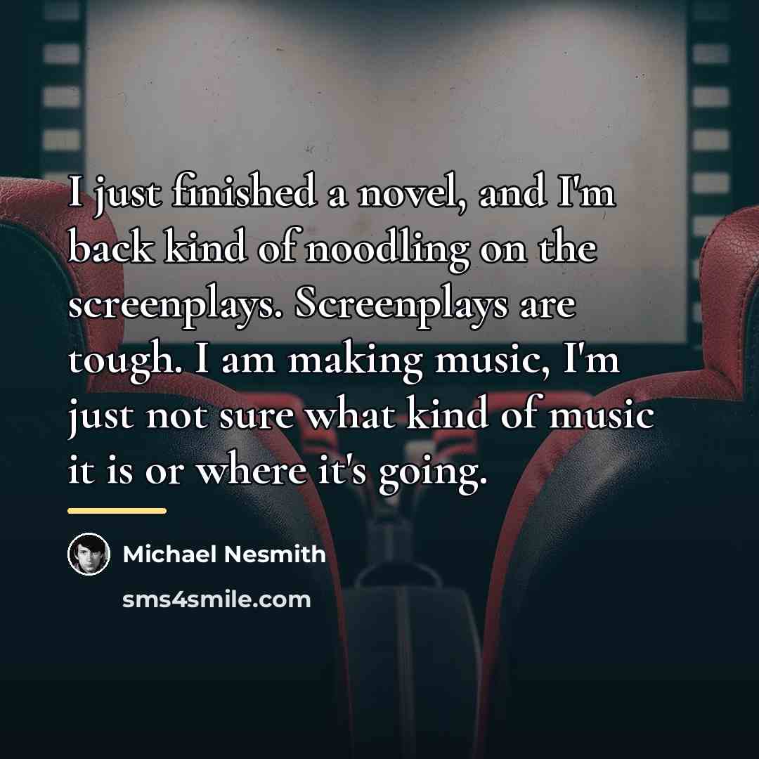 “I just finished a novel, and I'm back kind of…” quote by Michael Nesmith