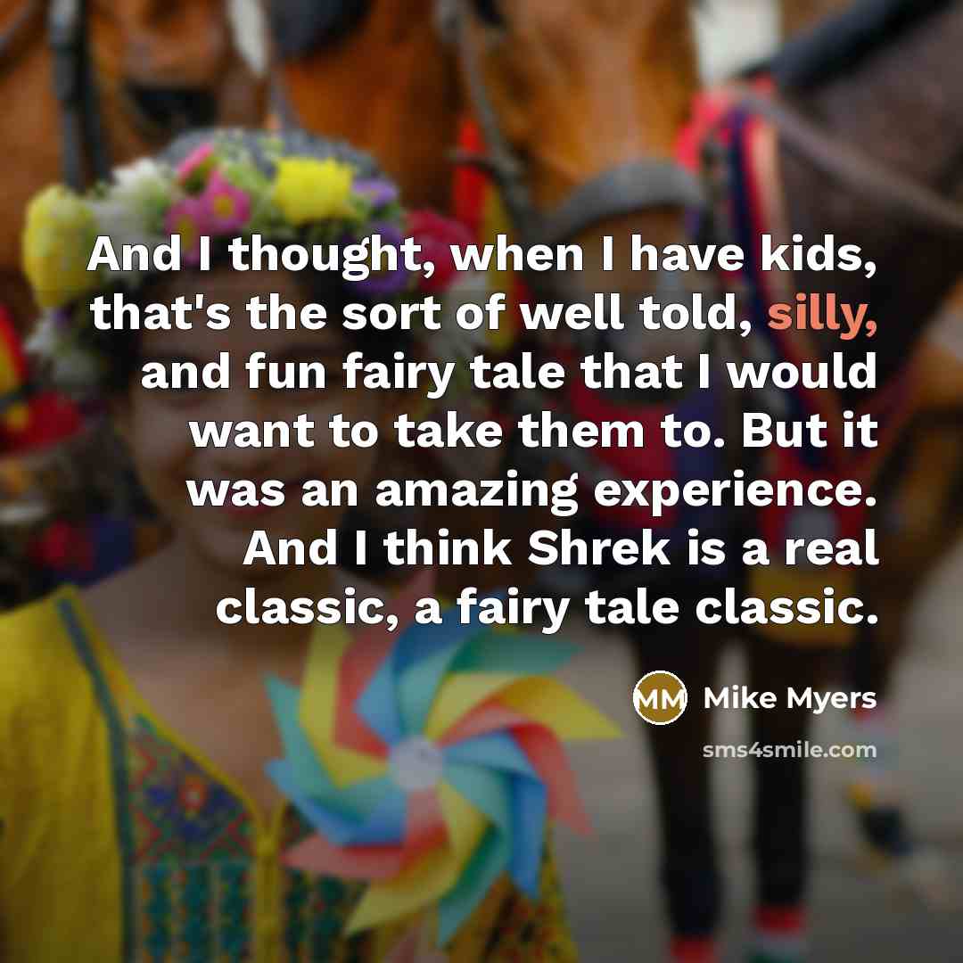 “And I thought, when I have kids, that's the sort…” quote by Mike Myers