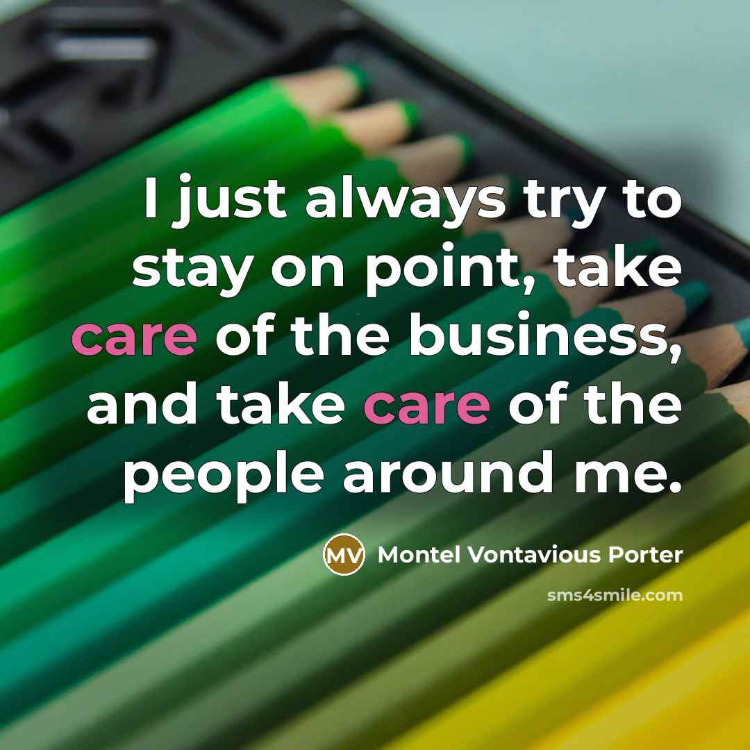 “I just always try to stay on point, take care…” quote by Montel Vontavious Porter