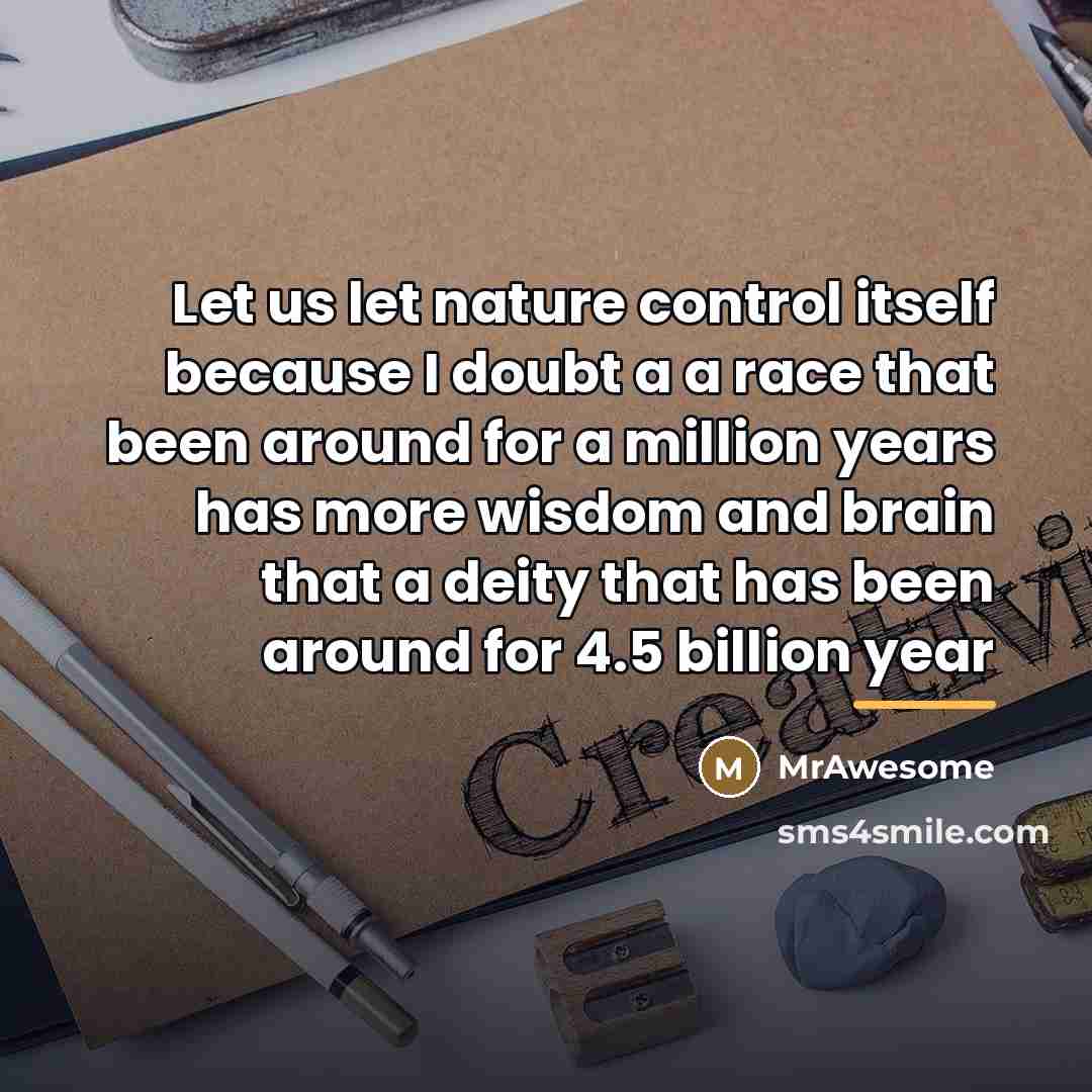 “Let us let nature control itself because I doubt a…” quote by MrAwesome