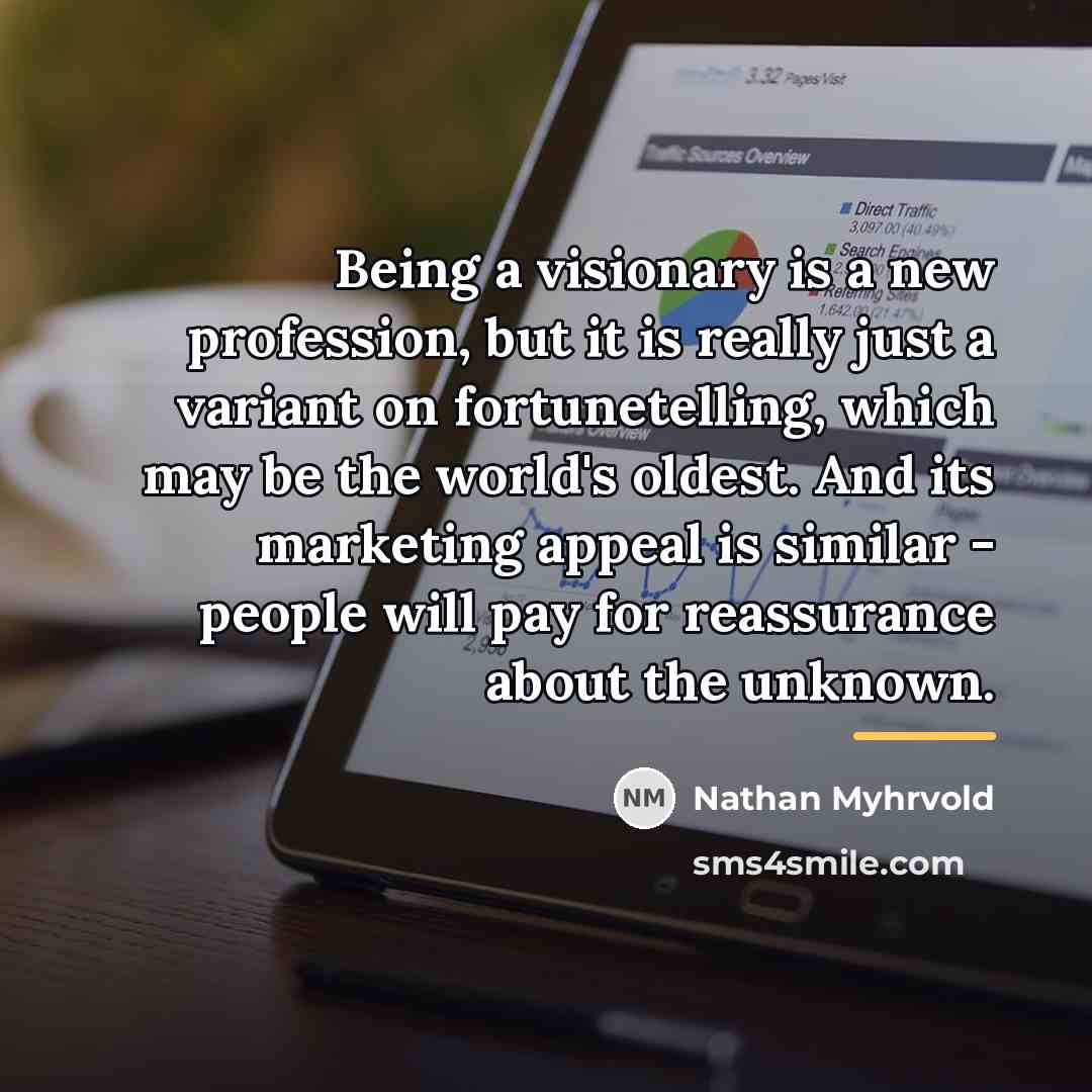 “Being a visionary is a new profession, but it is…” quote by Nathan Myhrvold