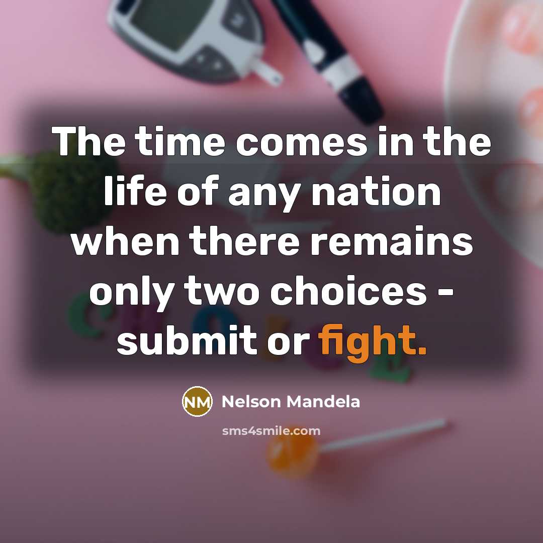 “The time comes in the life of any nation when…” quote by Nelson Mandela