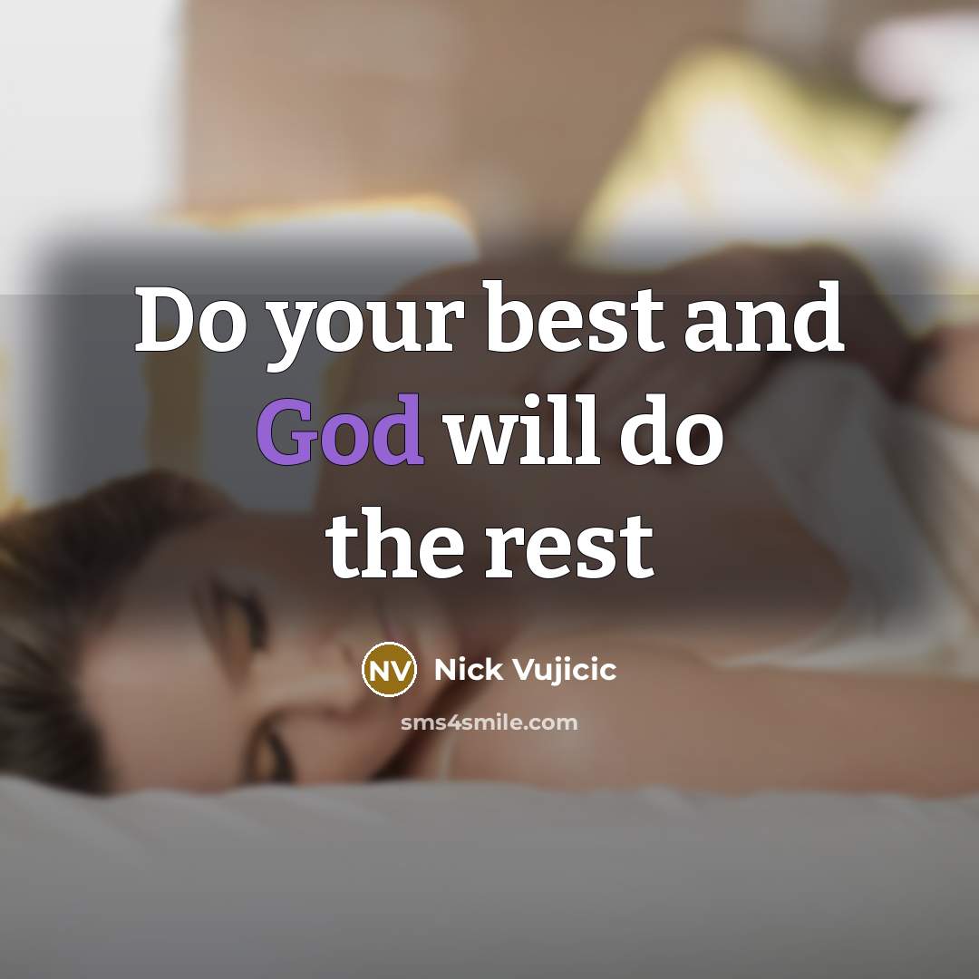 “Do your best and God will do the rest” quote by Nick Vujicic