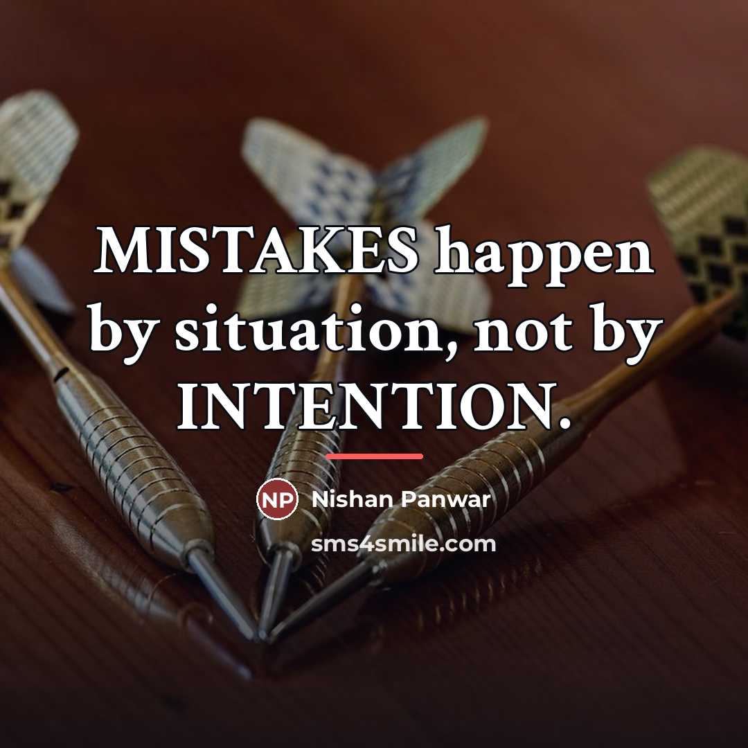 “MISTAKES happen by situation, not by INTENTION.…” quote by Nishan Panwar