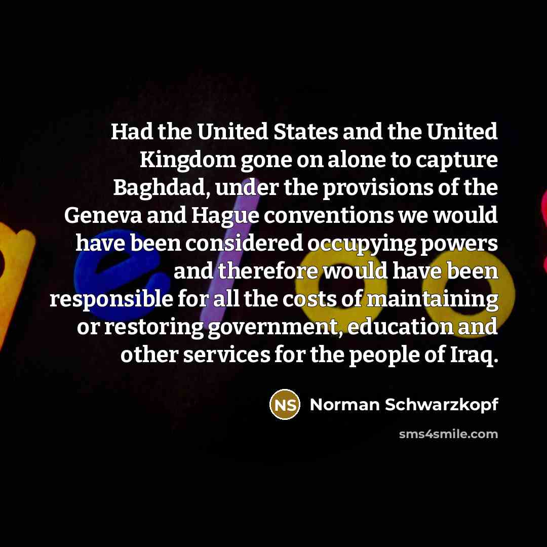 “Had the United States and the United Kingdom gone on…” quote by Norman Schwarzkopf