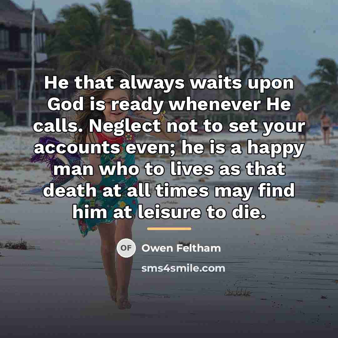 “He that always waits upon God is ready whenever He…” quote by Owen Feltham