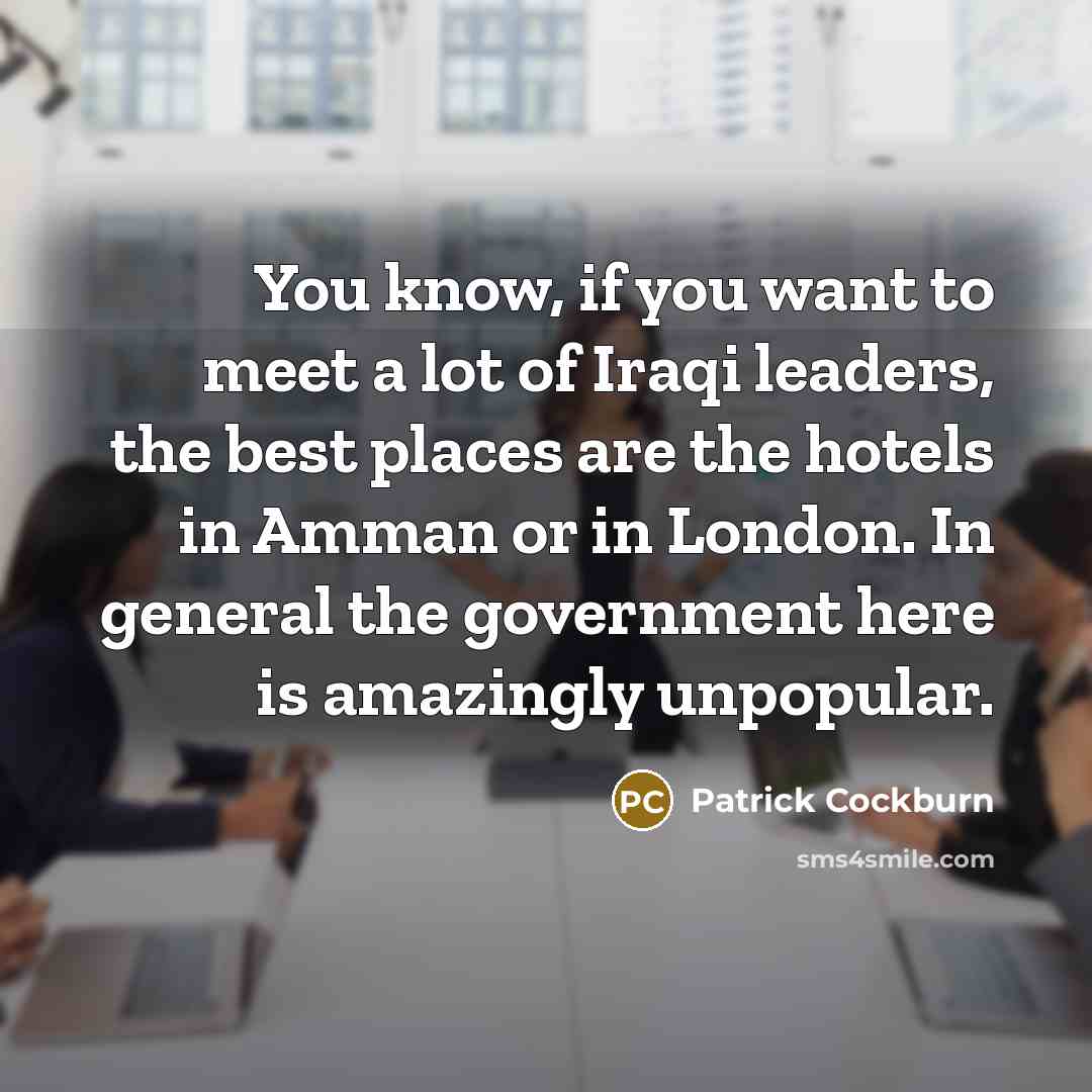 “You know, if you want to meet a lot of…” quote by Patrick Cockburn