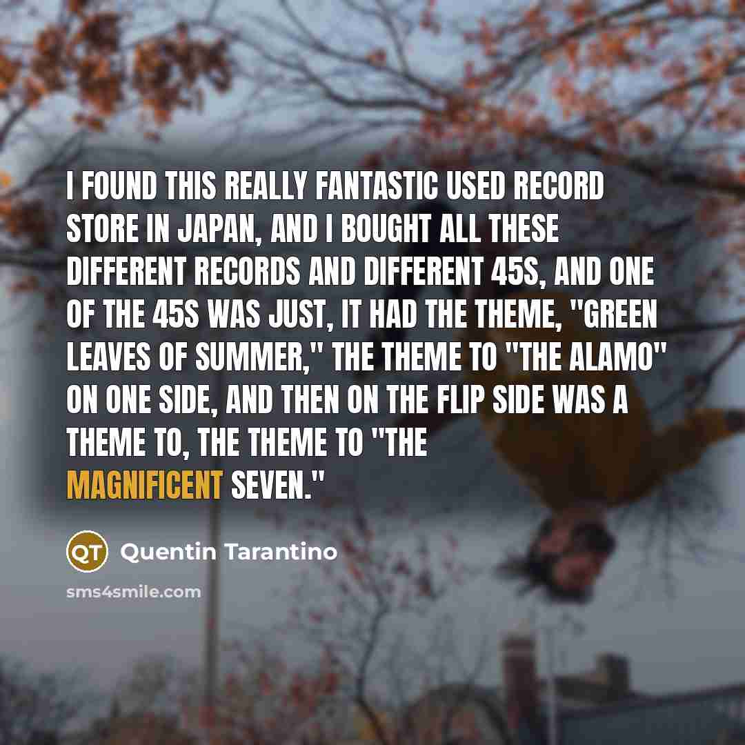 “I found this really fantastic used record store in Japan,…” quote by Quentin Tarantino