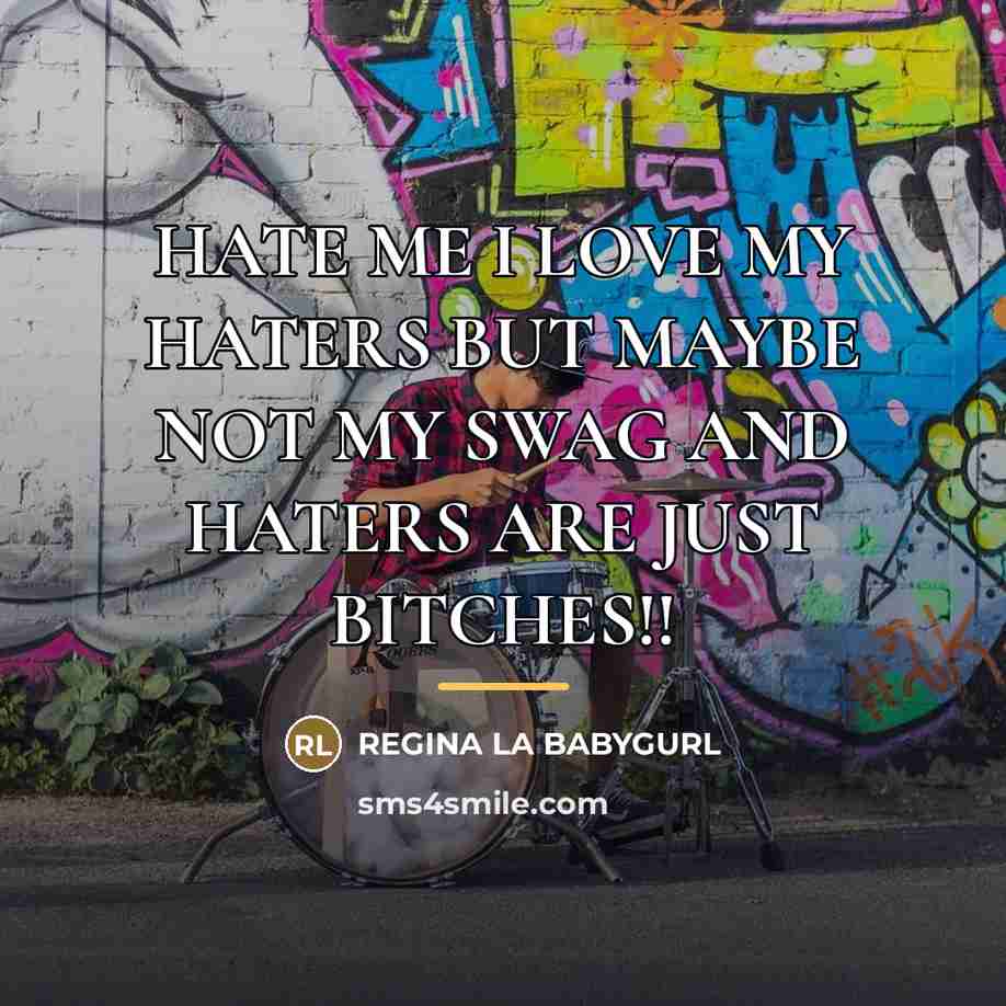 “HATE ME I LOVE MY HATERS BUT MAYBE NOT MY…” quote by REGINA LA BABYGURL