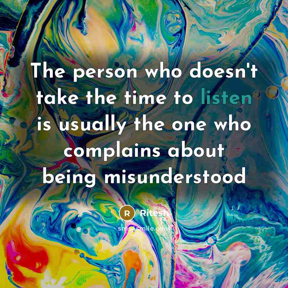 “The person who doesn't take the time to listen is…” quote by Ritesh