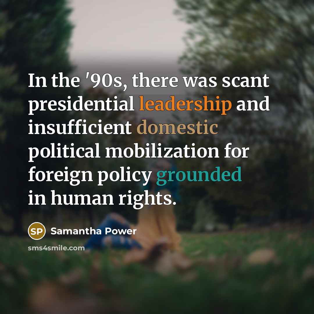 “In the '90s, there was scant presidential leadership and insufficient…” quote by Samantha Power