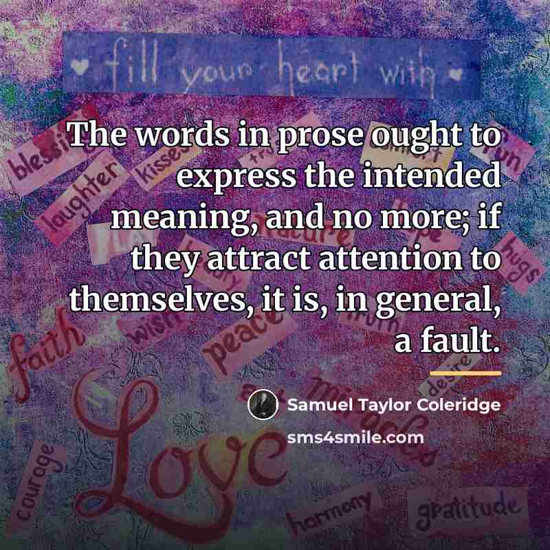 “The words in prose ought to express the intended meaning,…” quote by Samuel Taylor Coleridge