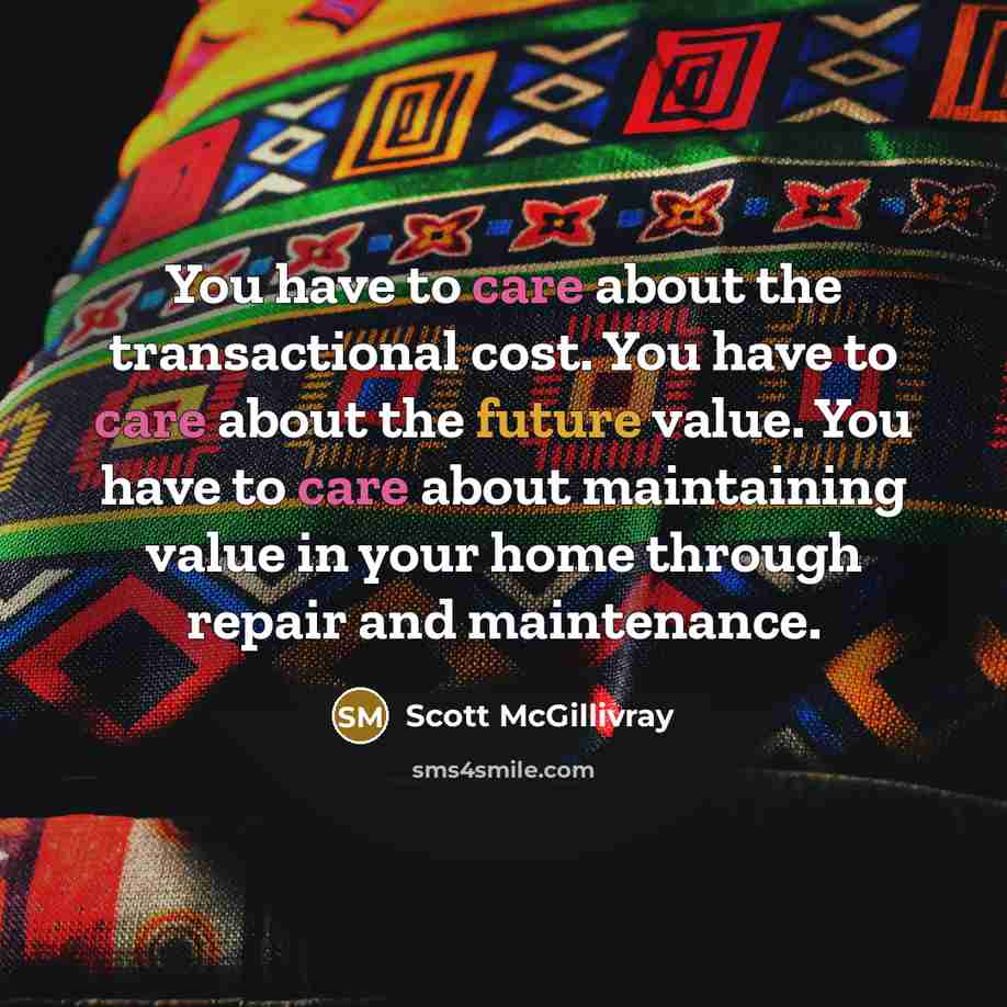 “You have to care about the transactional cost. You have…” quote by Scott McGillivray