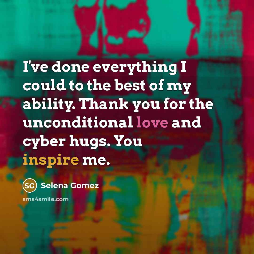 “I've done everything I could to the best of my…” quote by Selena Gomez