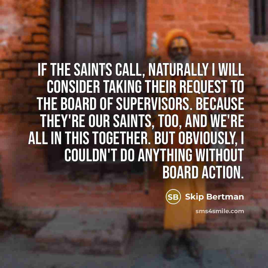 “If the Saints call, naturally I will consider taking their…” quote by Skip Bertman