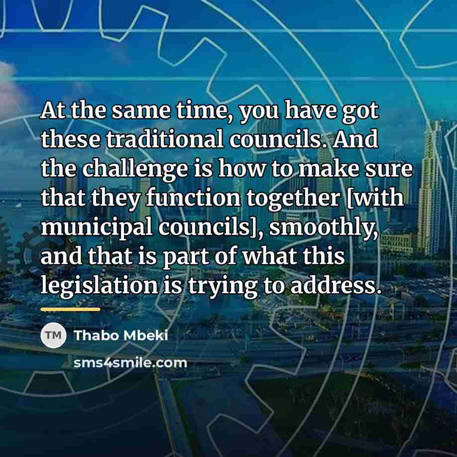 “At the same time, you have got these traditional councils.…” quote by Thabo Mbeki