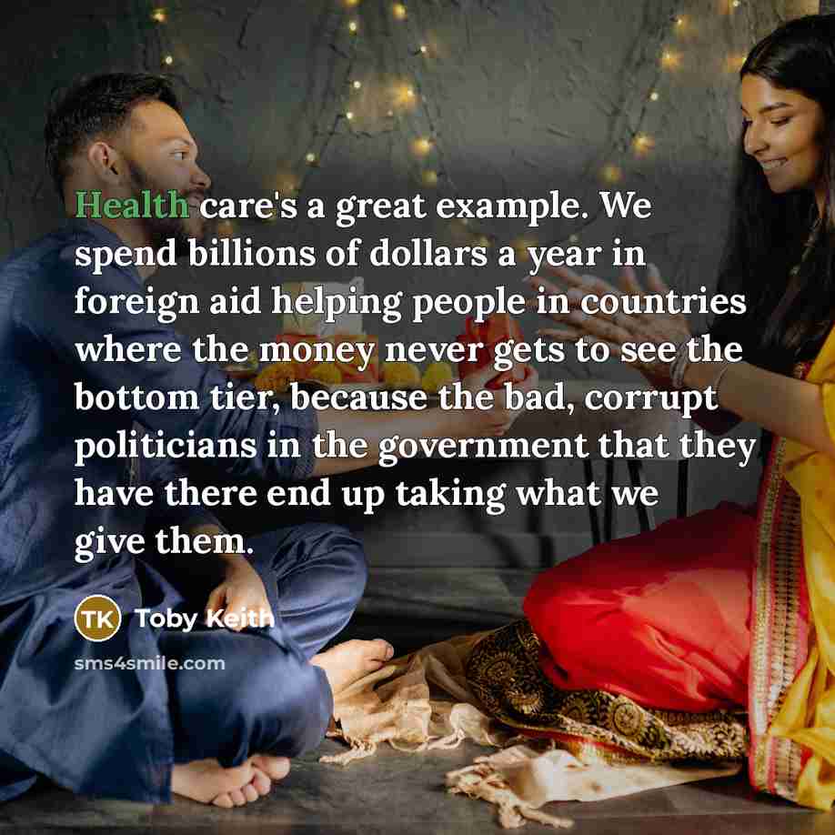 “Health care's a great example. We spend billions of dollars…” quote by Toby Keith