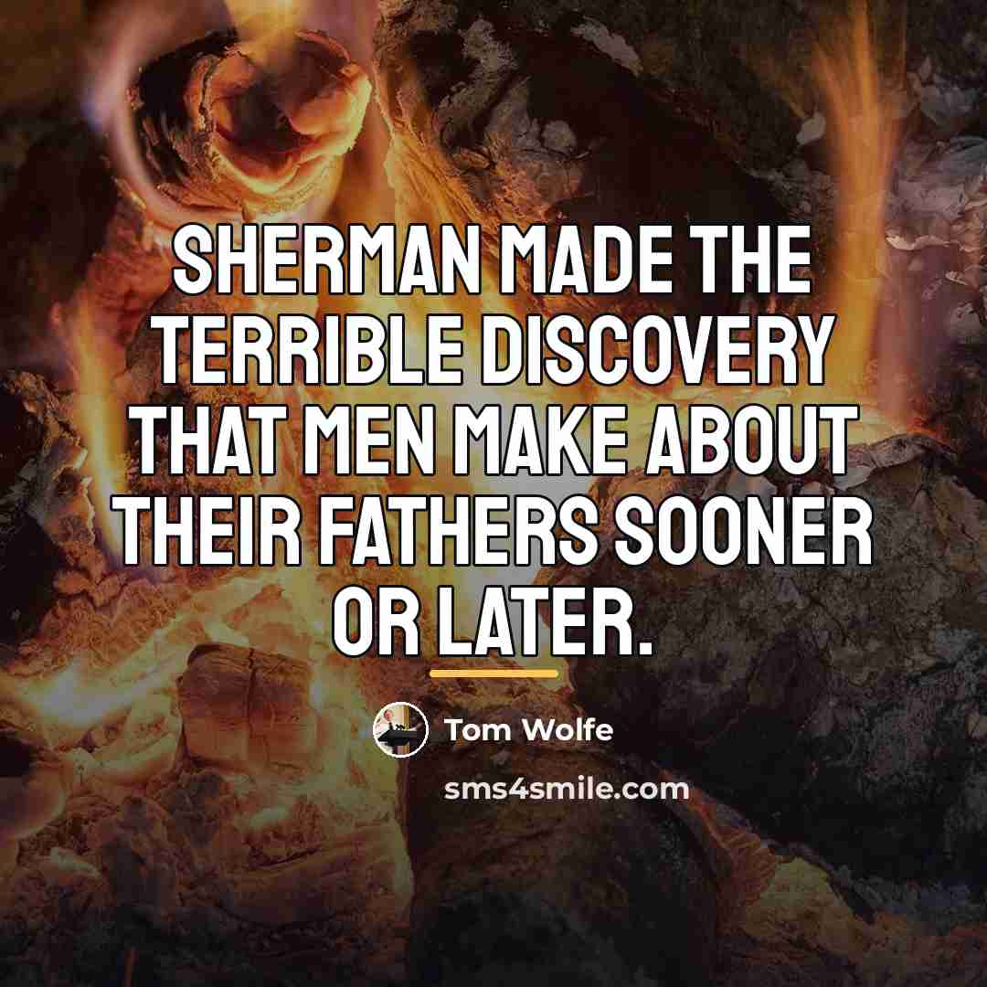 “Sherman made the terrible discovery that men make about their…” quote by Tom Wolfe