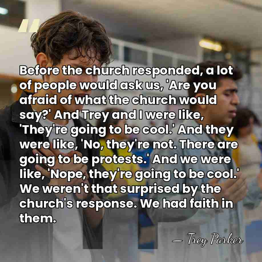 Before the church responded, a lot of people would ask us, 'Are&hellip; - Trey Parker