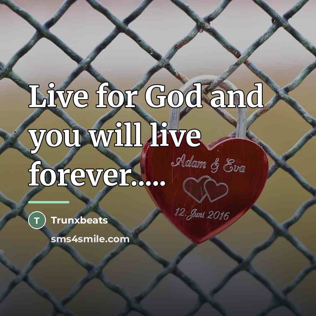 “Live for God and you will live forever.....…” quote by Trunxbeats