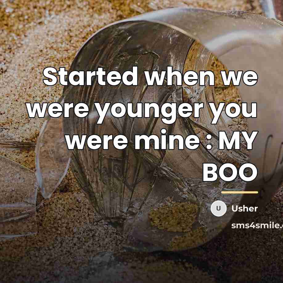 “Started when we were younger you were mine : MY…” quote by Usher
