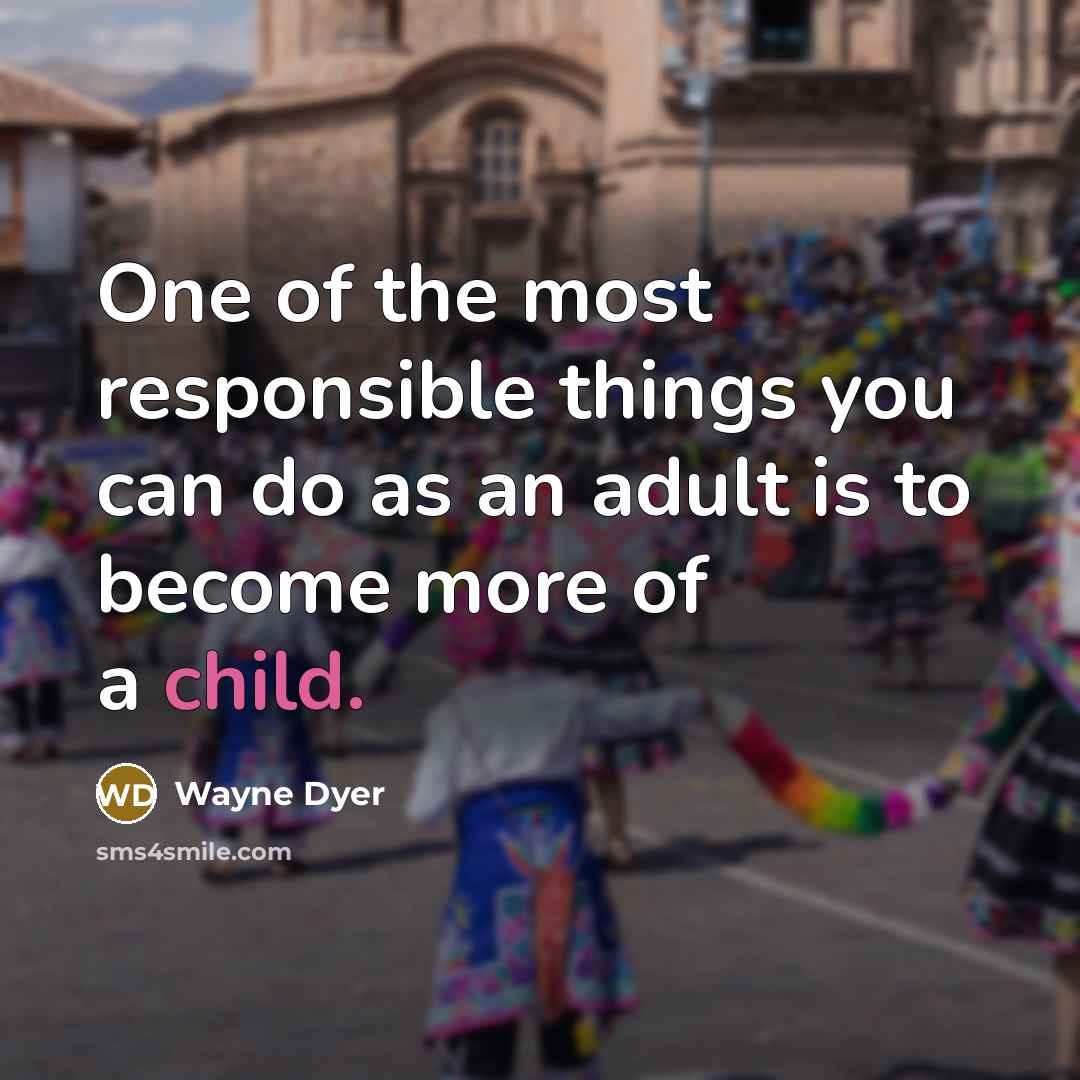 “One of the most responsible things you can do as…” quote by Wayne Dyer