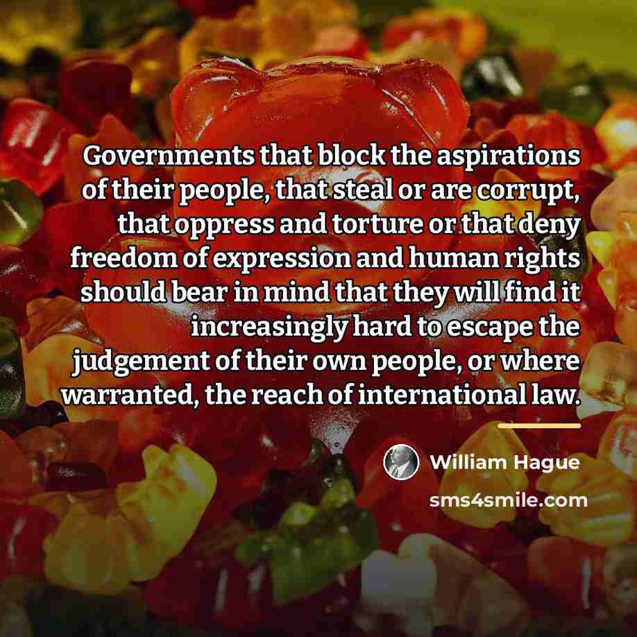 “Governments that block the aspirations of their people, that steal…” quote by William Hague