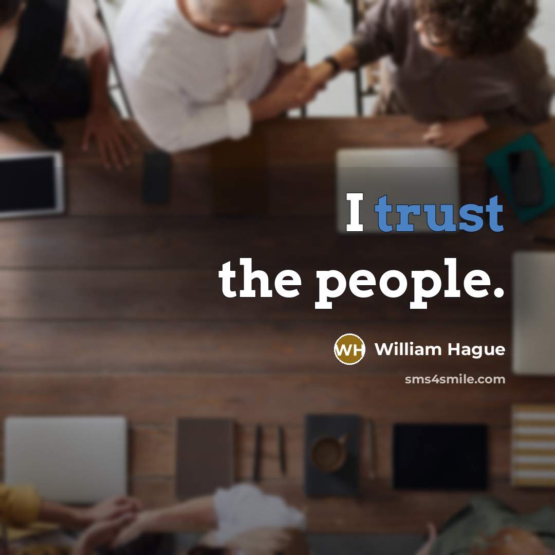 “I trust the people.…” quote by William Hague