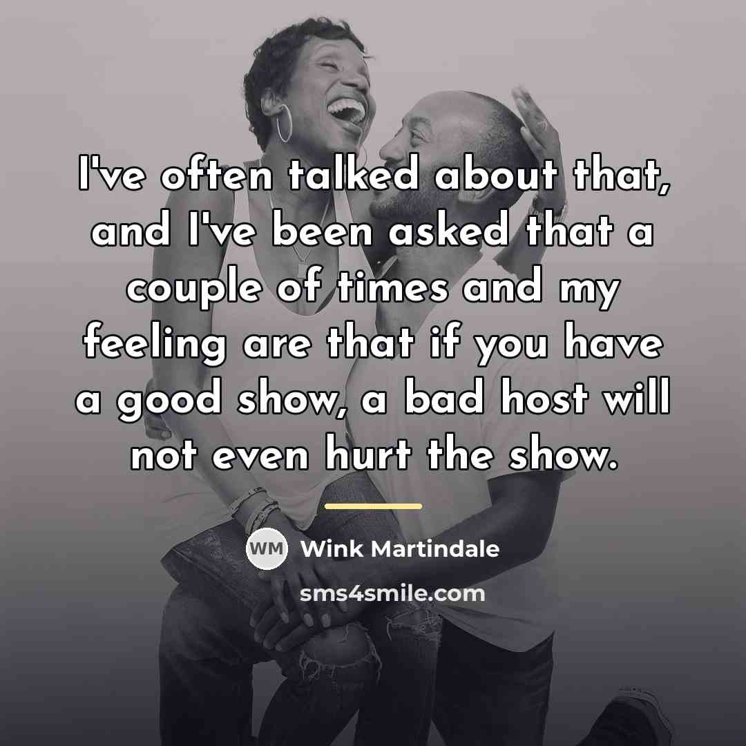“I've often talked about that, and I've been asked that…” quote by Wink Martindale