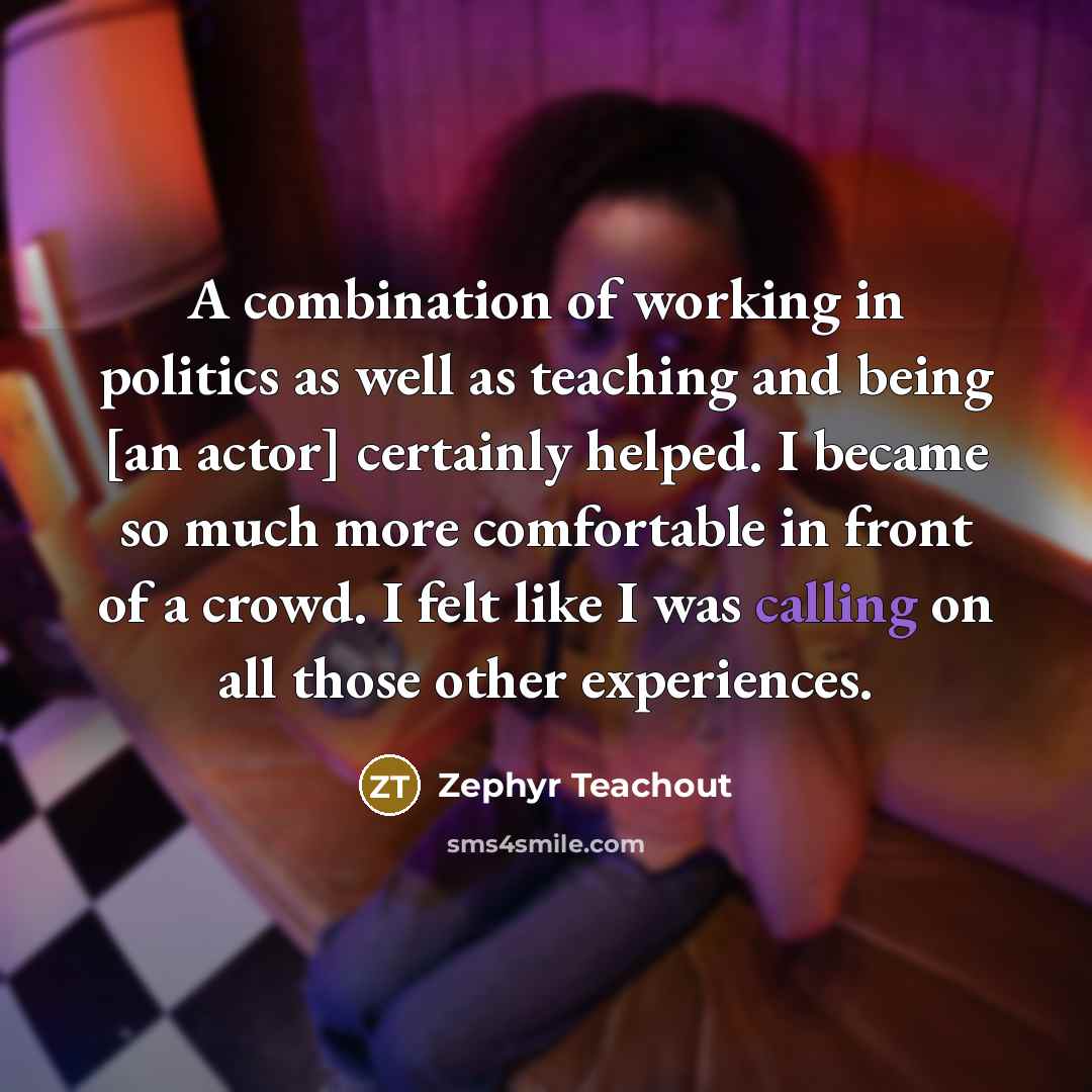 “A combination of working in politics as well as teaching…” quote by Zephyr Teachout