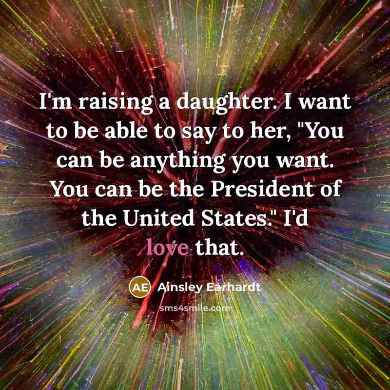 “I'm raising a daughter. I want to be able to…” quote by Ainsley Earhardt