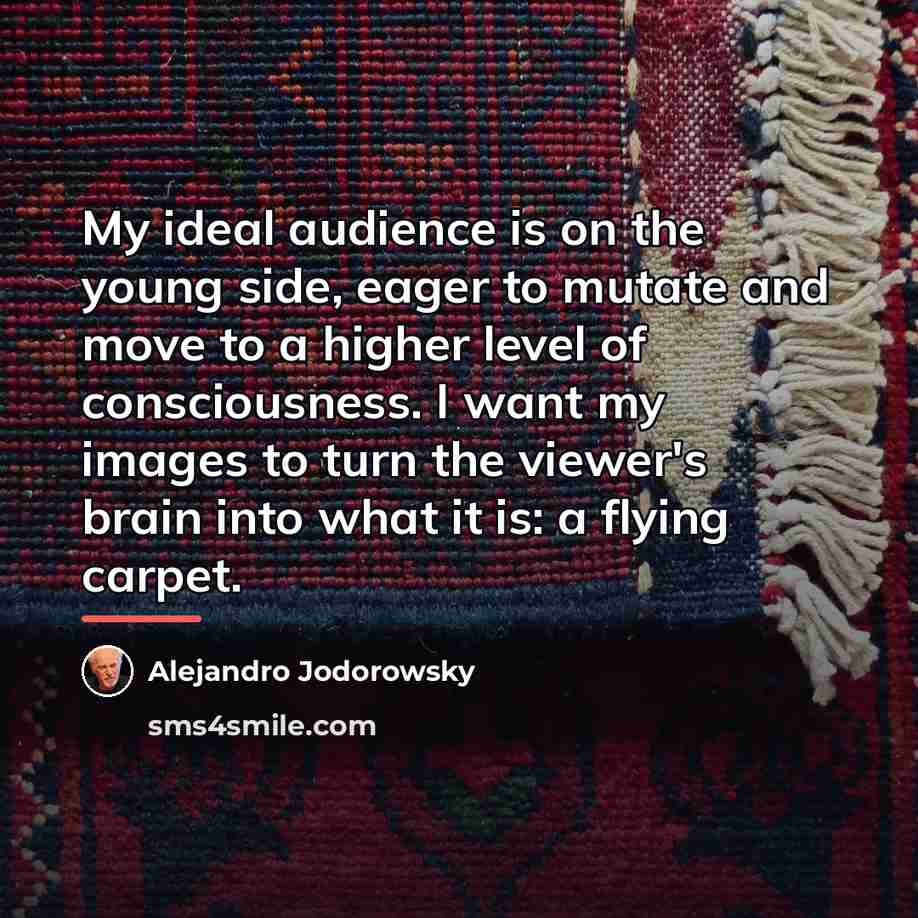 “My ideal audience is on the young side, eager to…” quote by Alejandro Jodorowsky