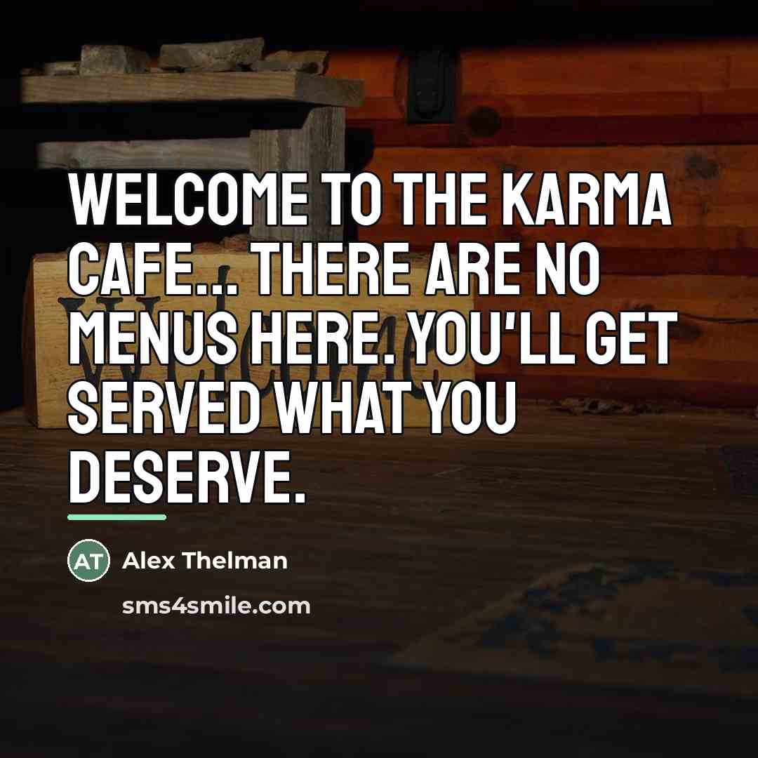 “WELCOME TO THE KARMA CAFE... There are no menus here.…” quote by Alex Thelman