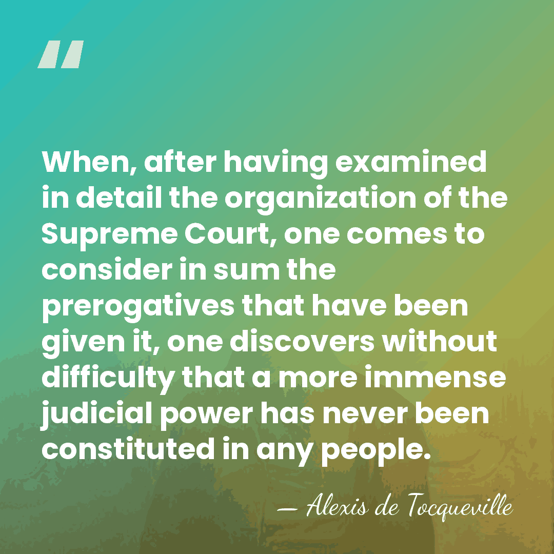 When, after having examined in detail the organization of the Supreme Court,&hellip; - Alexis de Tocqueville
