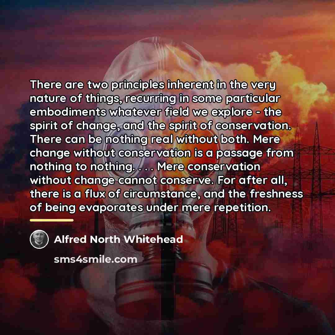 “There are two principles inherent in the very nature of…” quote by Alfred North Whitehead