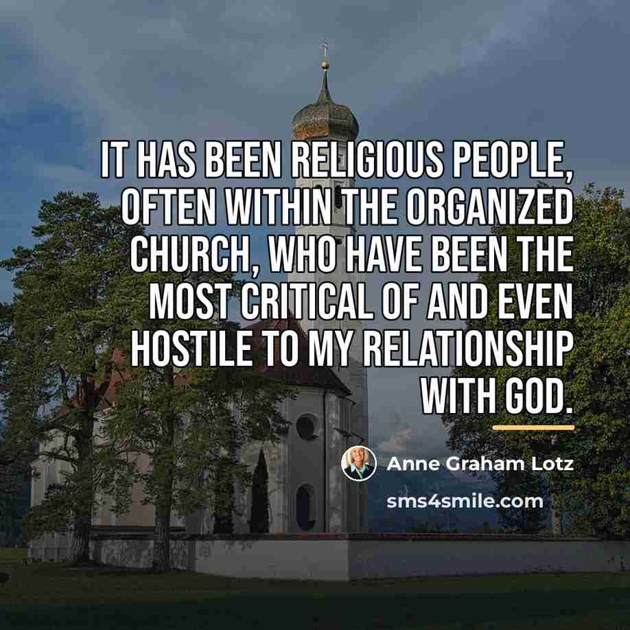 “It has been religious people, often within the organized church,…” quote by Anne Graham Lotz