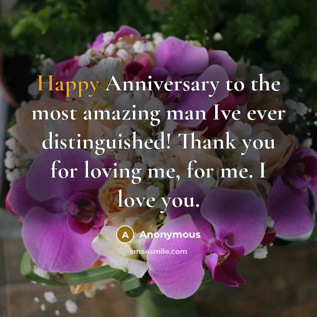 “Happy Anniversary to the most amazing man Ive ever distinguished!…” quote by Anonymous