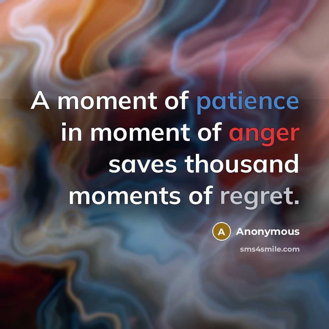 “A moment of patience in moment of anger saves thousand…” quote by Anonymous