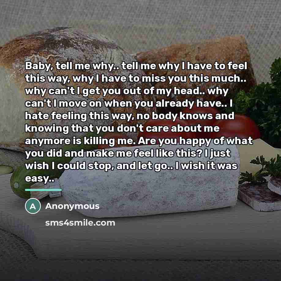“Baby, tell me why.. tell me why I have to…” quote by Anonymous