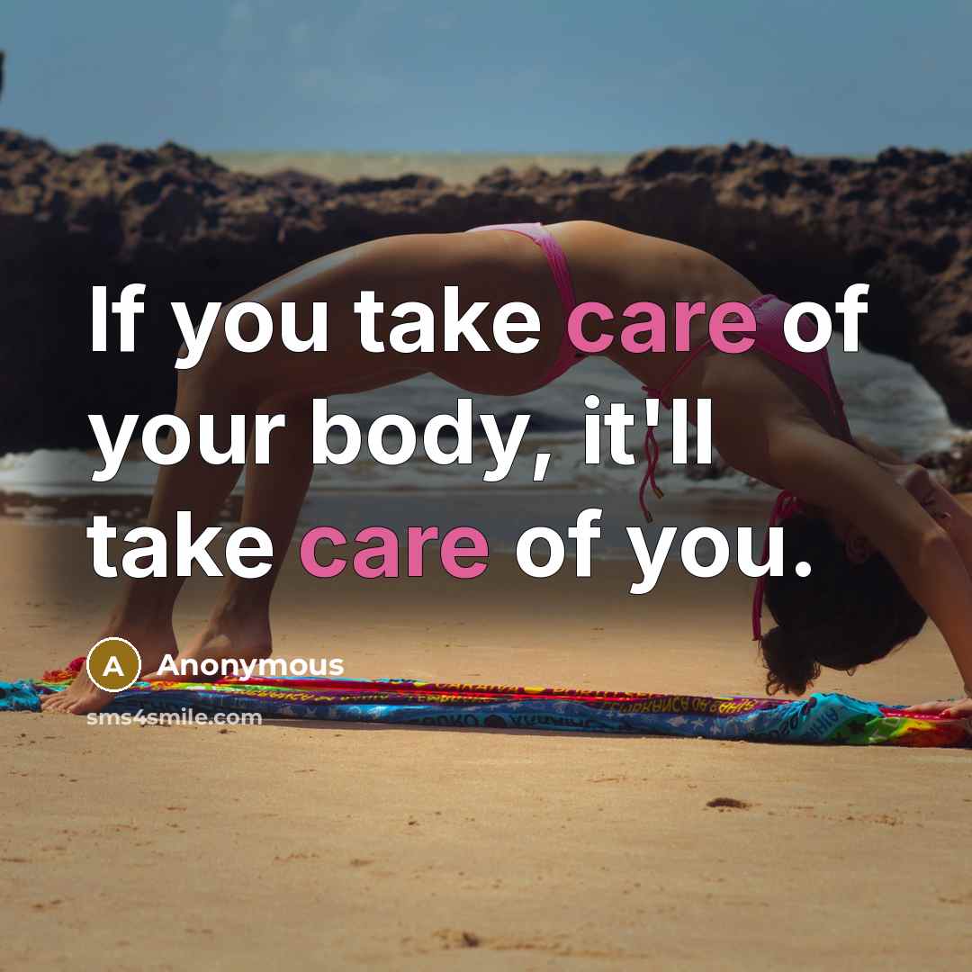 “If you take care of your body, it'll take care…” quote by Anonymous