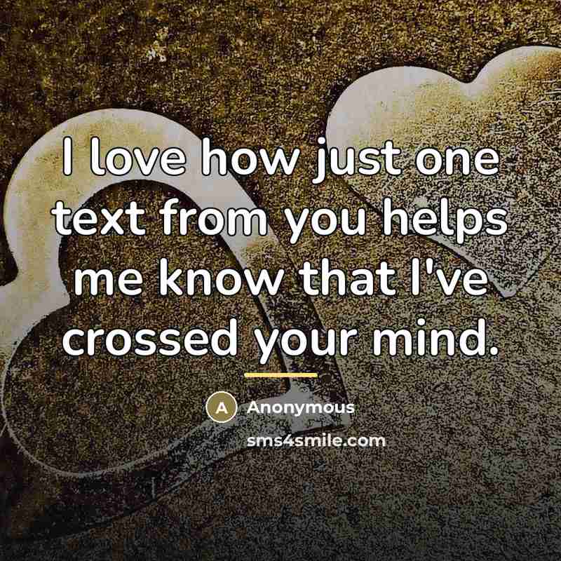 “I love how just one text from you helps me…” quote by Anonymous