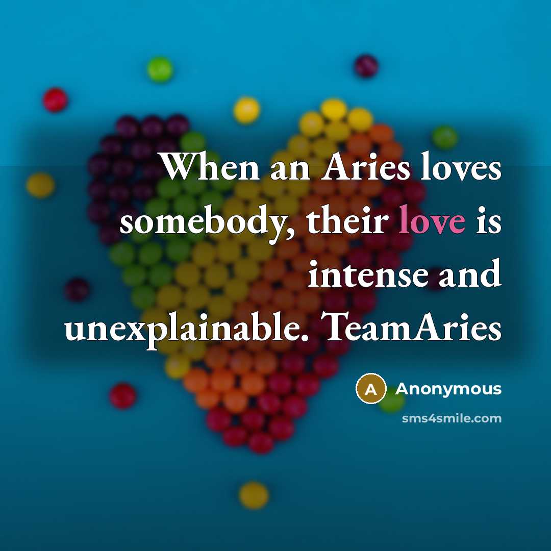“When an Aries loves somebody, their love is intense and…” quote by Anonymous