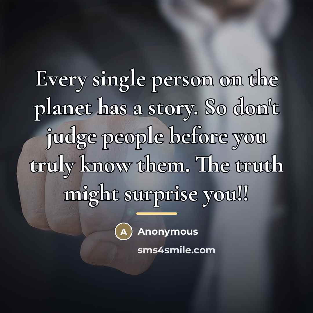 “Every single person on the planet has a story. So…” quote by Anonymous
