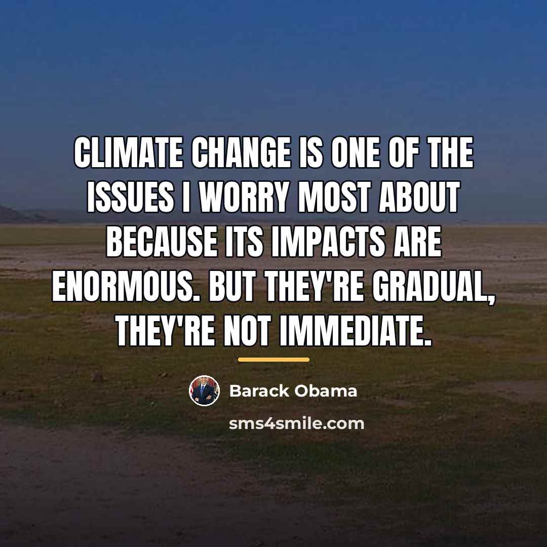 “Climate change is one of the issues I worry most…” quote by Barack Obama