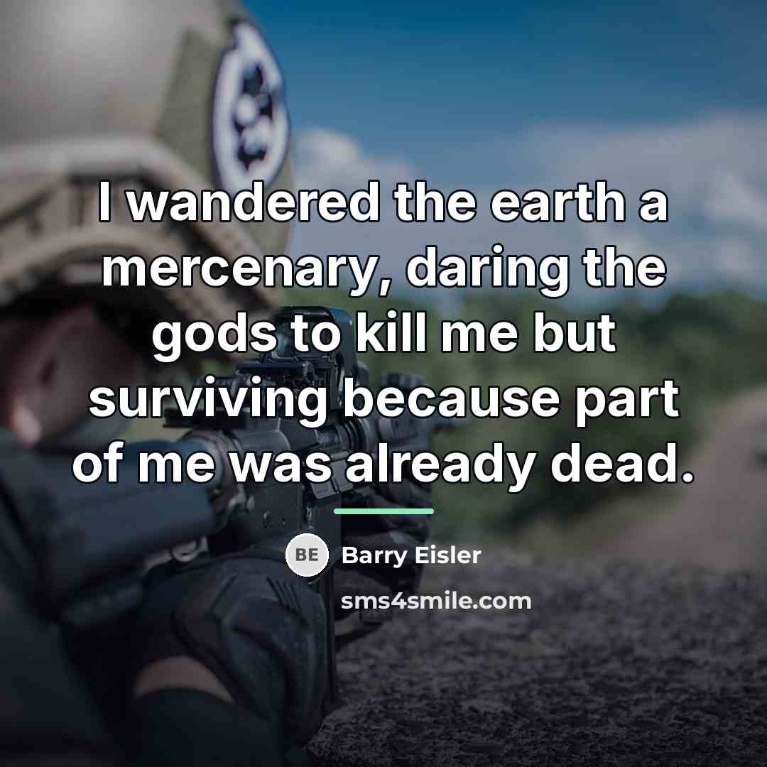 “I wandered the earth a mercenary, daring the gods to…” quote by Barry Eisler