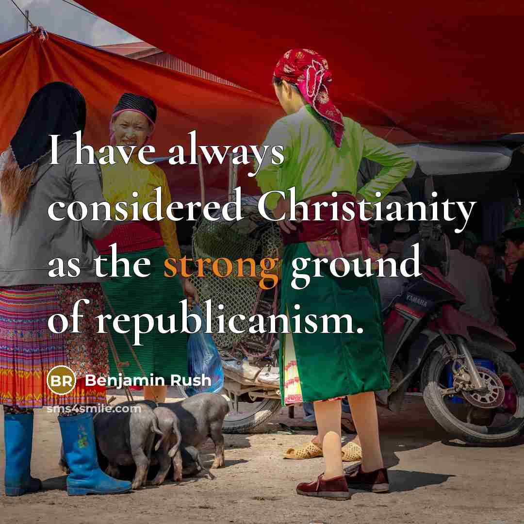 “I have always considered Christianity as the strong ground of…” quote by Benjamin Rush