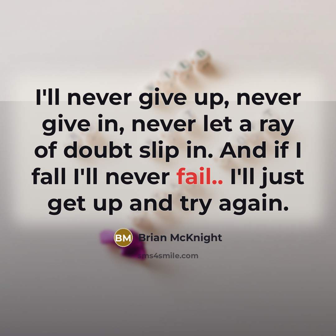 “I'll never give up, never give in, never let a…” quote by Brian Mcknight
