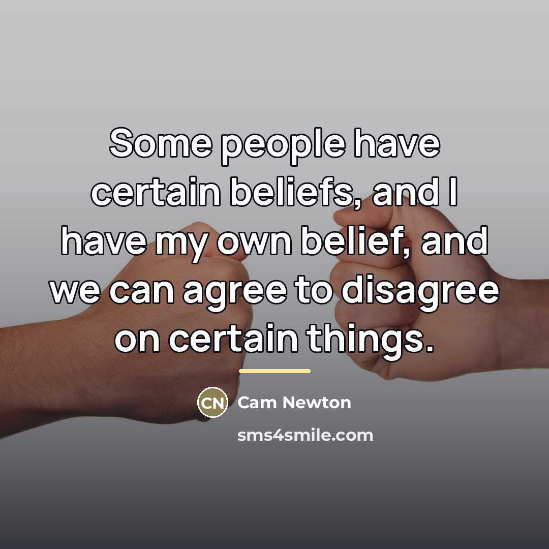 “Some people have certain beliefs, and I have my own…” quote by Cam Newton