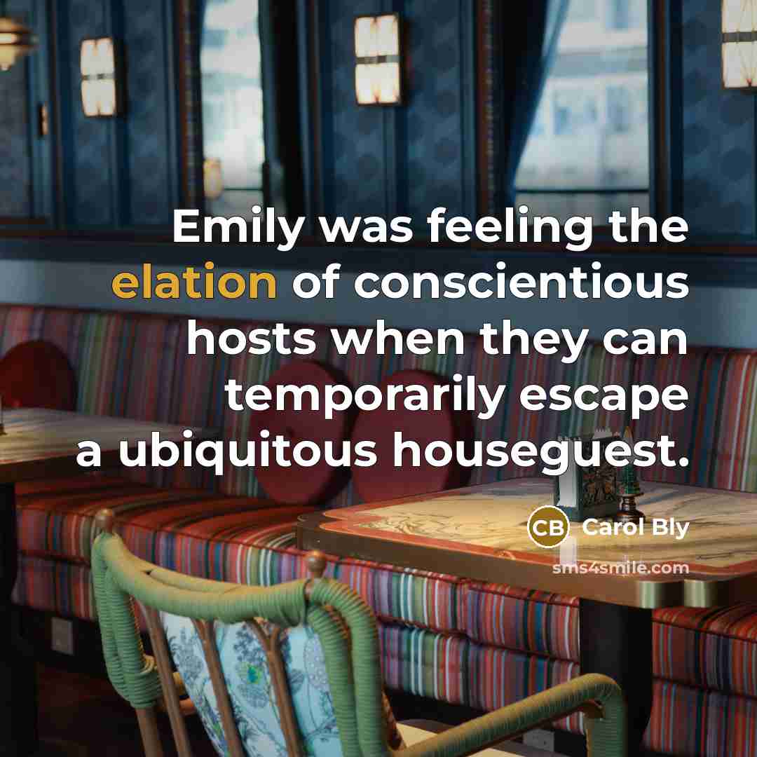 “Emily was feeling the elation of conscientious hosts when they…” quote by Carol Bly