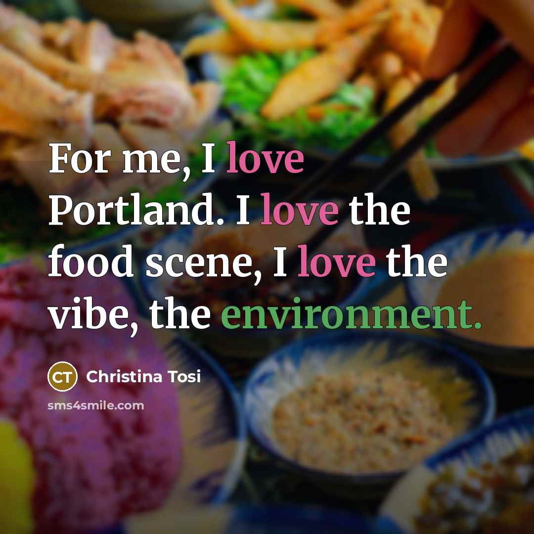 “For me, I love Portland. I love the food scene,…” quote by Christina Tosi